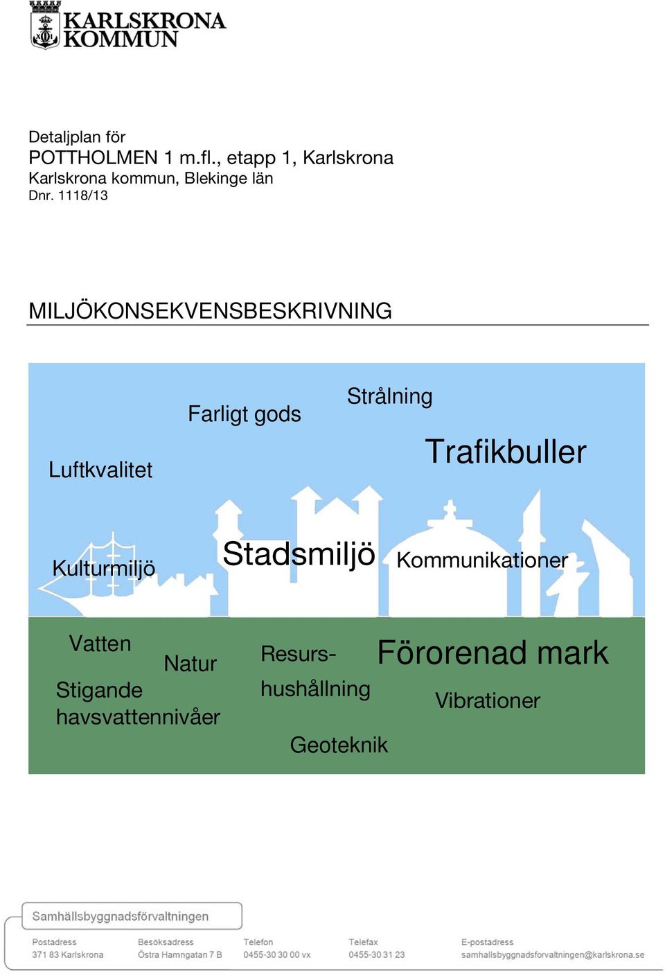 1118/13 MILJÖKONSEKVENSBESKRIVNING Luftkvalitet Farligt gods Strålning