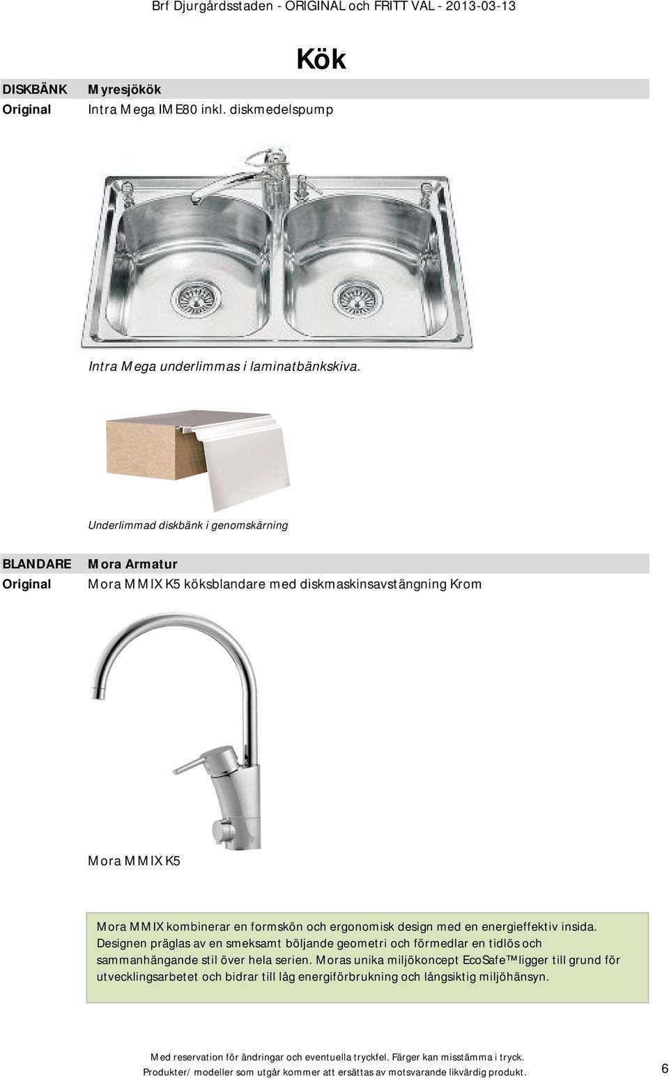 ergonomisk design med en energieffektiv insida. Designen präglas av en smeksamt böljande geometri och förmedlar en tidlös och sammanhängande stil över hela serien.