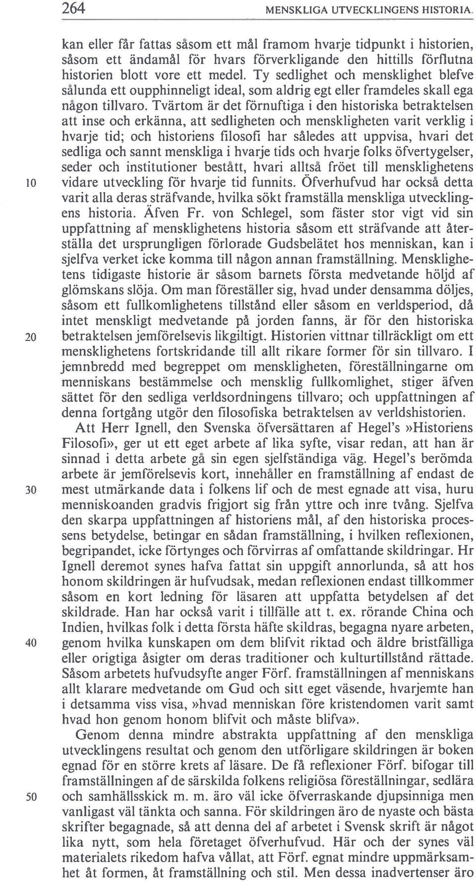 Ty sedlighet Och mensklighet blefve sålunda ett oupphinneligt idea!, som aldrig egt eller framdeles skall ega någon tilivarl.