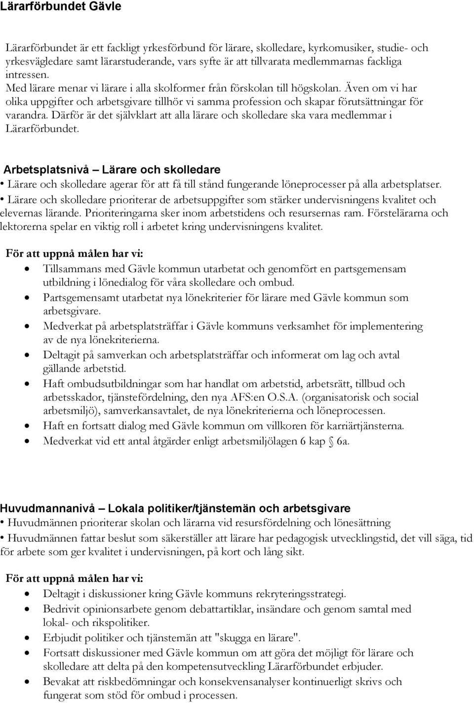 Även om vi har olika uppgifter och arbetsgivare tillhör vi samma profession och skapar förutsättningar för varandra.