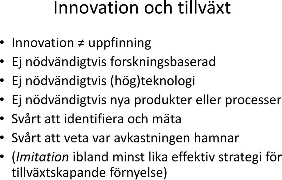 produkter eller processer Svårt att identifiera och mäta Svårt att veta var