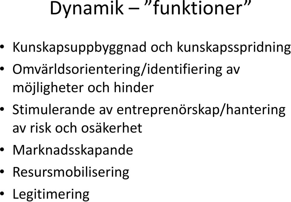 möjligheter och hinder Stimulerande av