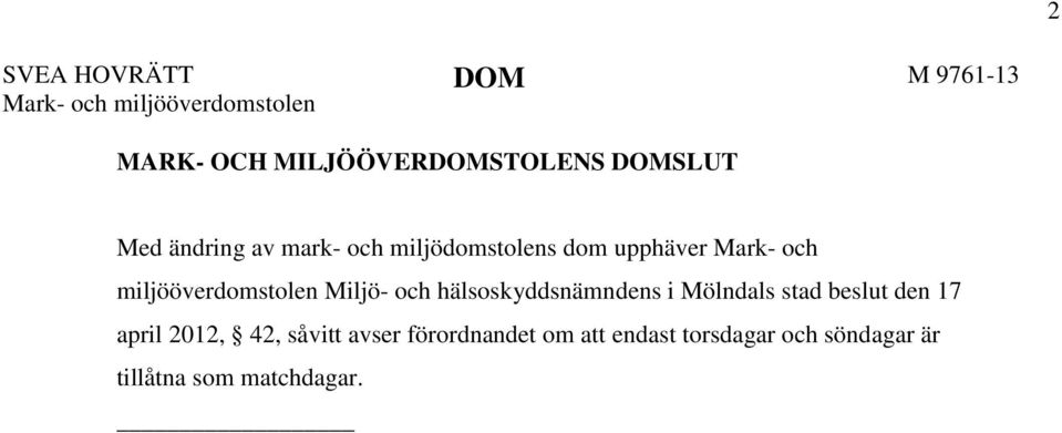 Mark- och miljööverdomstolen Miljö- och hälsoskyddsnämndens i Mölndals stad beslut den