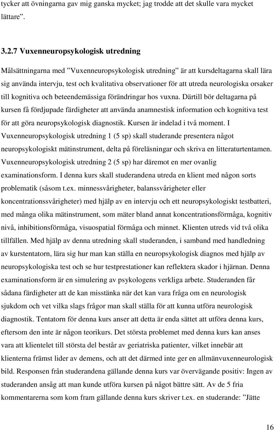 neurologiska orsaker till kognitiva och beteendemässiga förändringar hos vuxna.