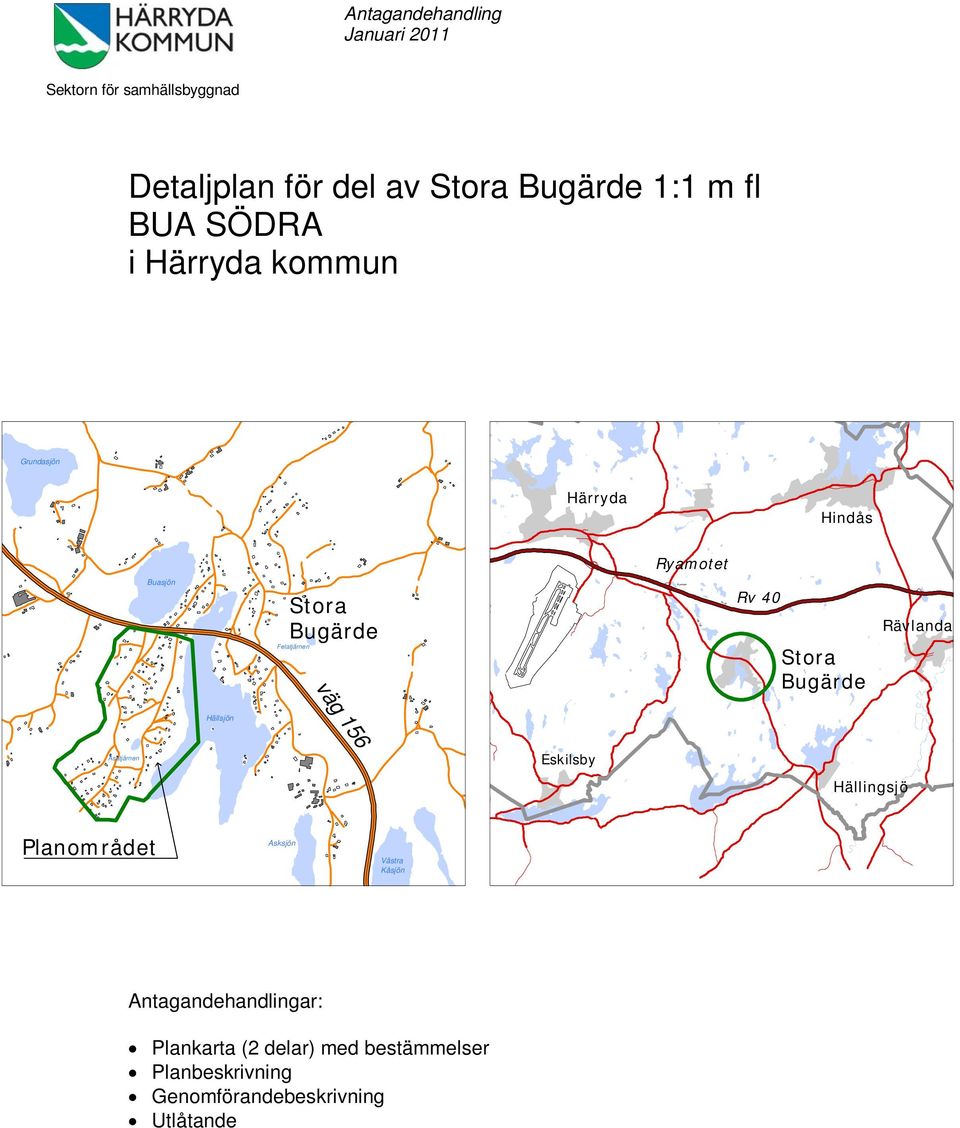 156 Rv 40 Rv 40 Stora Bugärde Rävlanda Hällsjön Åsatjärnen Eskilsby Hällingsjö Planområdet Asksjön Västra