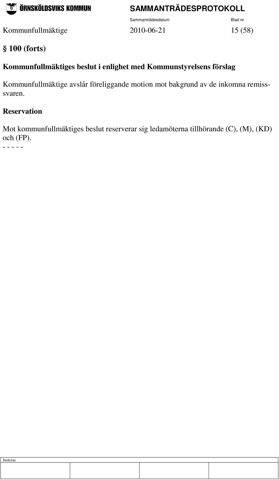 motion mot bakgrund av de inkomna remisssvaren.