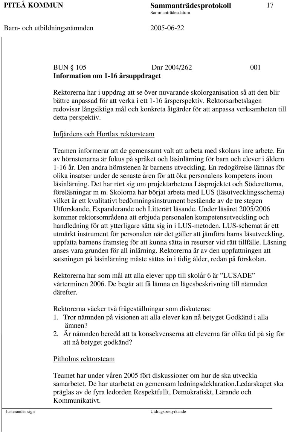 Infjärdens och Hortlax rektorsteam Teamen informerar att de gemensamt valt att arbeta med skolans inre arbete.