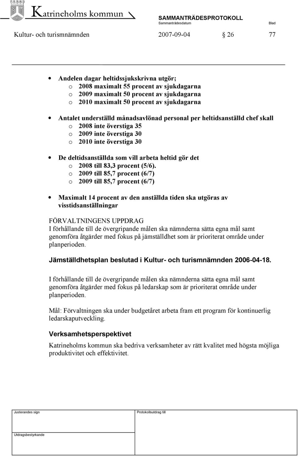 heltid gör det o 2008 till 83,3 procent (5/6).