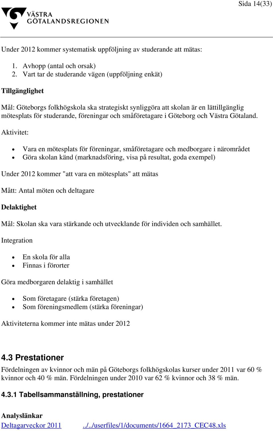 småföretagare i Göteborg och Västra Götaland.