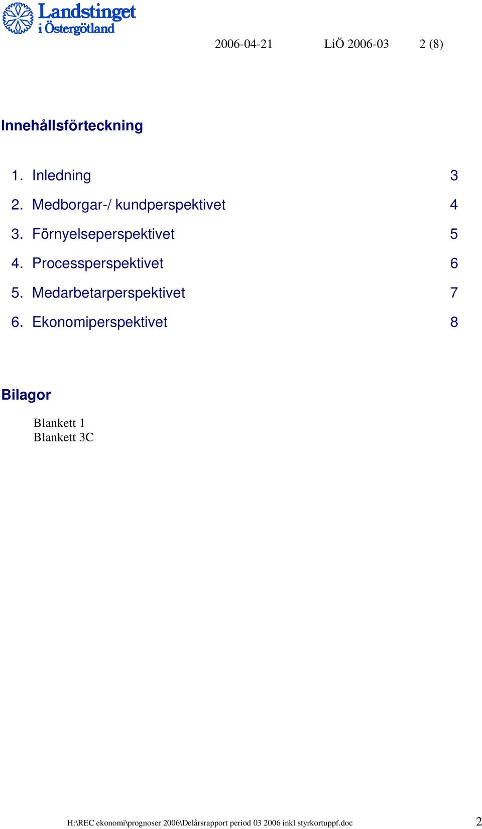 Processperspektivet 6 5. Medarbetarperspektivet 7 6.