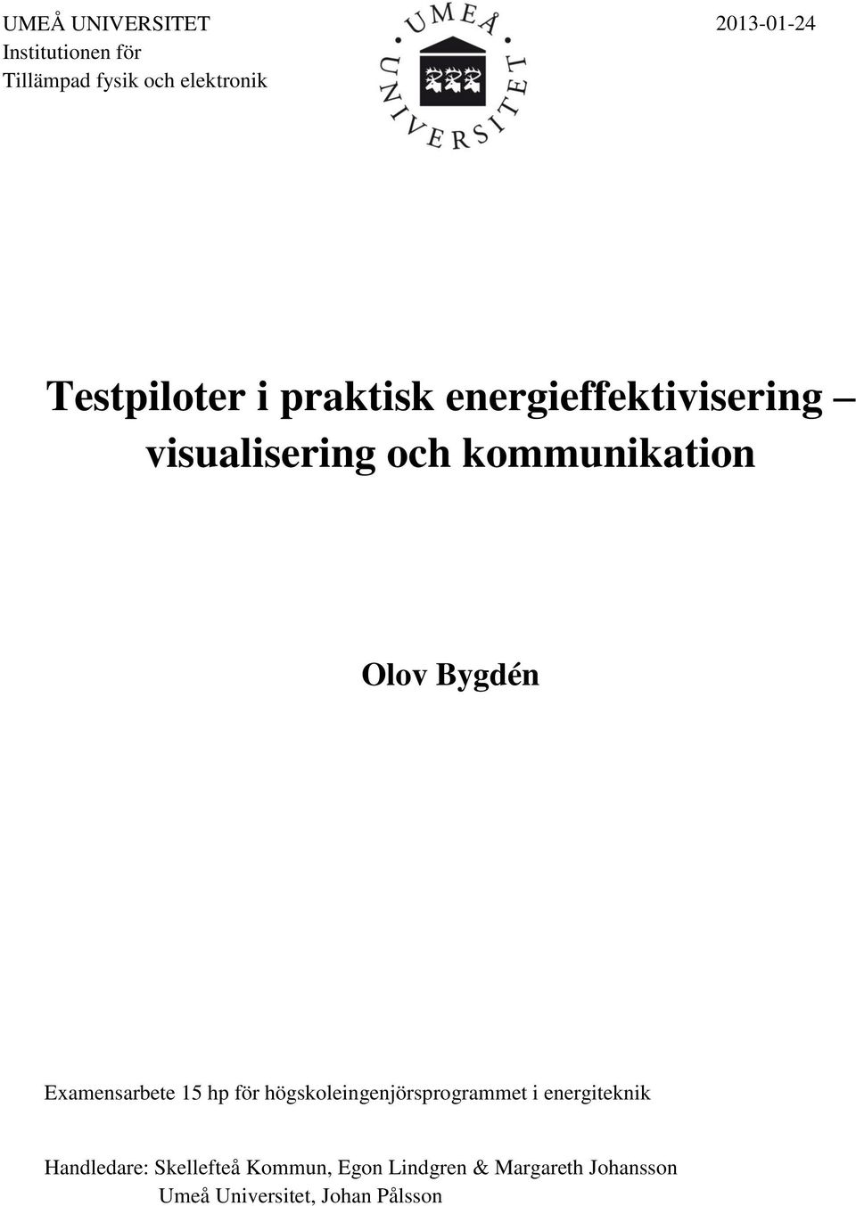 Bygdén Examensarbete 15 hp för högskoleingenjörsprogrammet i energiteknik