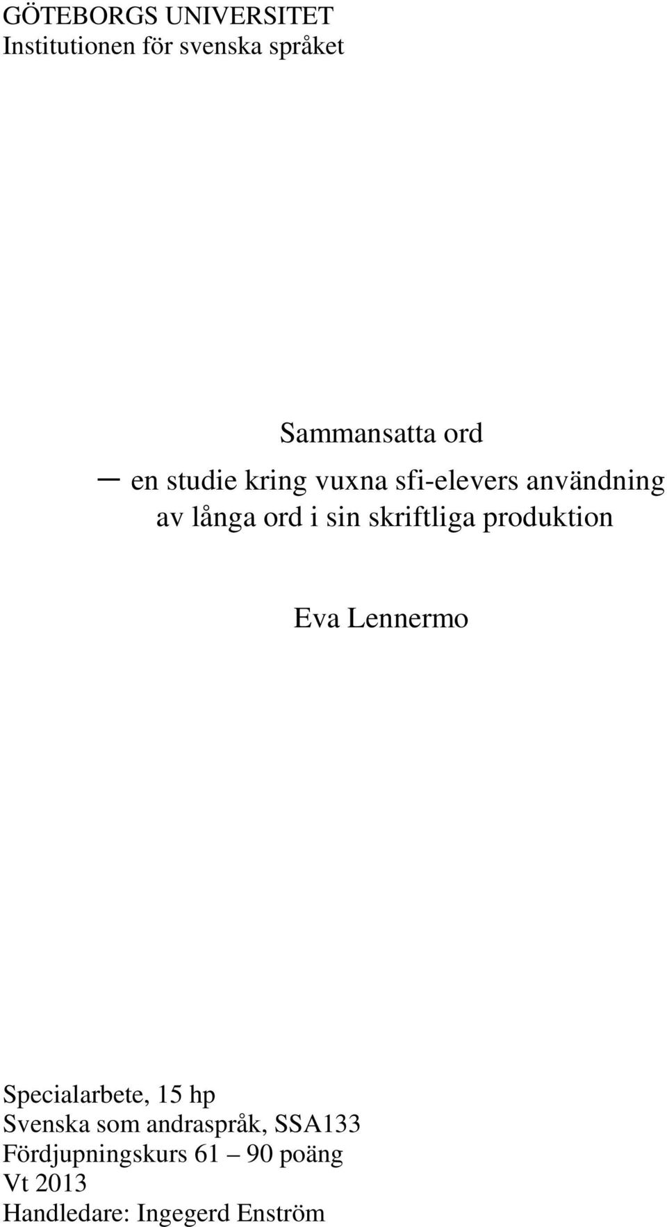 skriftliga produktion Eva Lennermo Specialarbete, 15 hp Svenska som