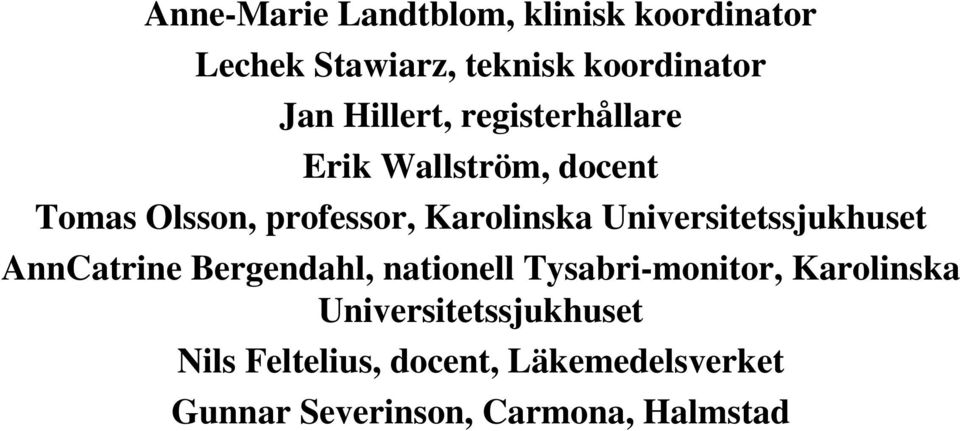 Universitetssjukhuset AnnCatrine Bergendahl, nationell Tysabri-monitor, Karolinska