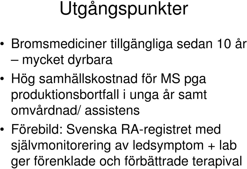 år samt omvårdnad/ assistens Förebild: Svenska RA-registret med