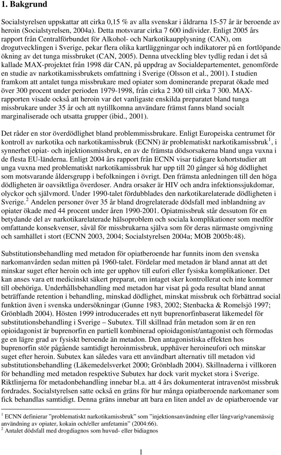 det tunga missbruket (CAN, 2005).