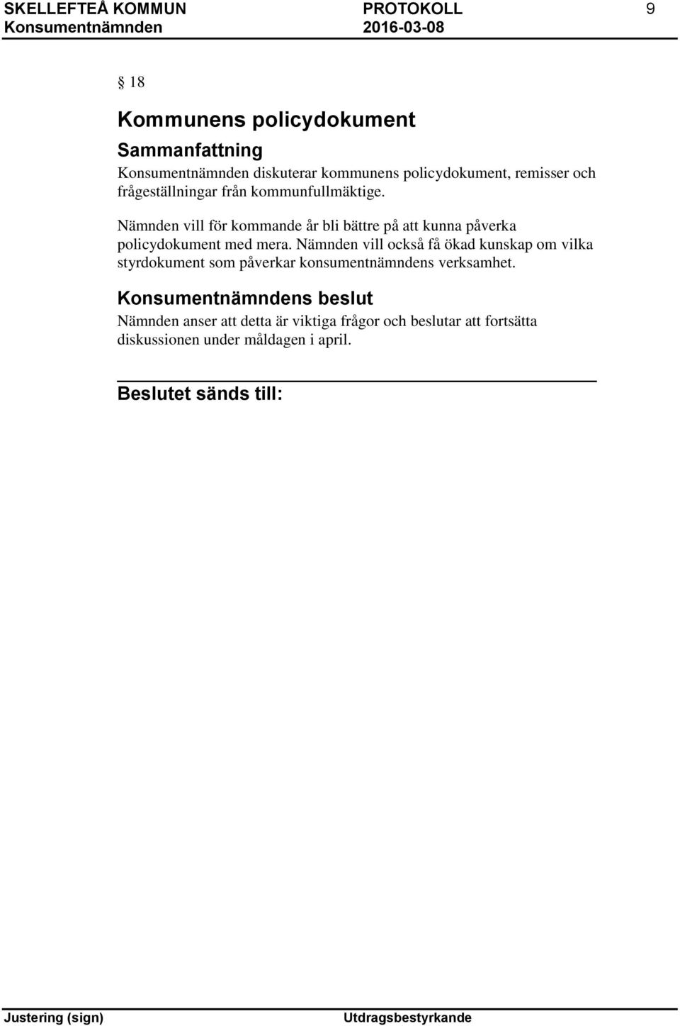 Nämnden vill för kommande år bli bättre på att kunna påverka policydokument med mera.