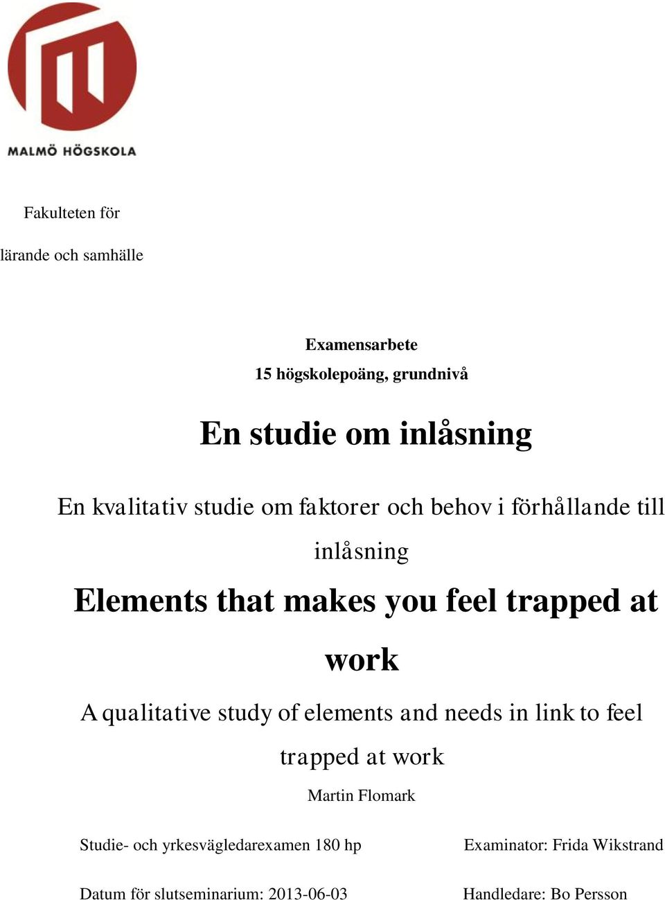 work A qualitative study of elements and needs in link to feel trapped at work Martin Flomark Studie- och