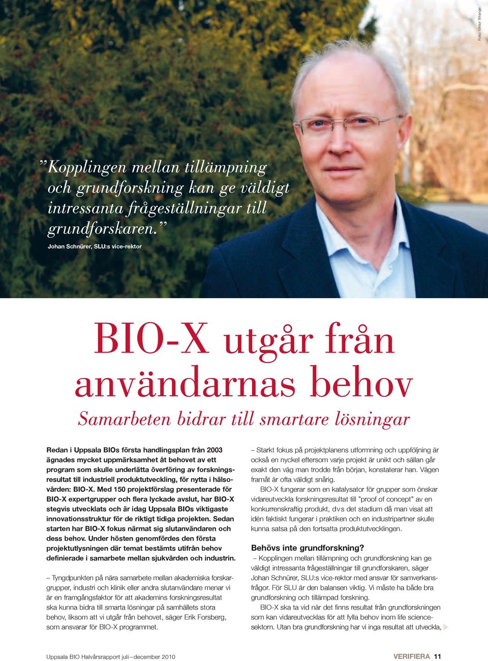 behovet av ett program som skulle underlätta överföring av forskningsresultat till industriell produktutveckling, för nytta i hälsovården: BIO-X.