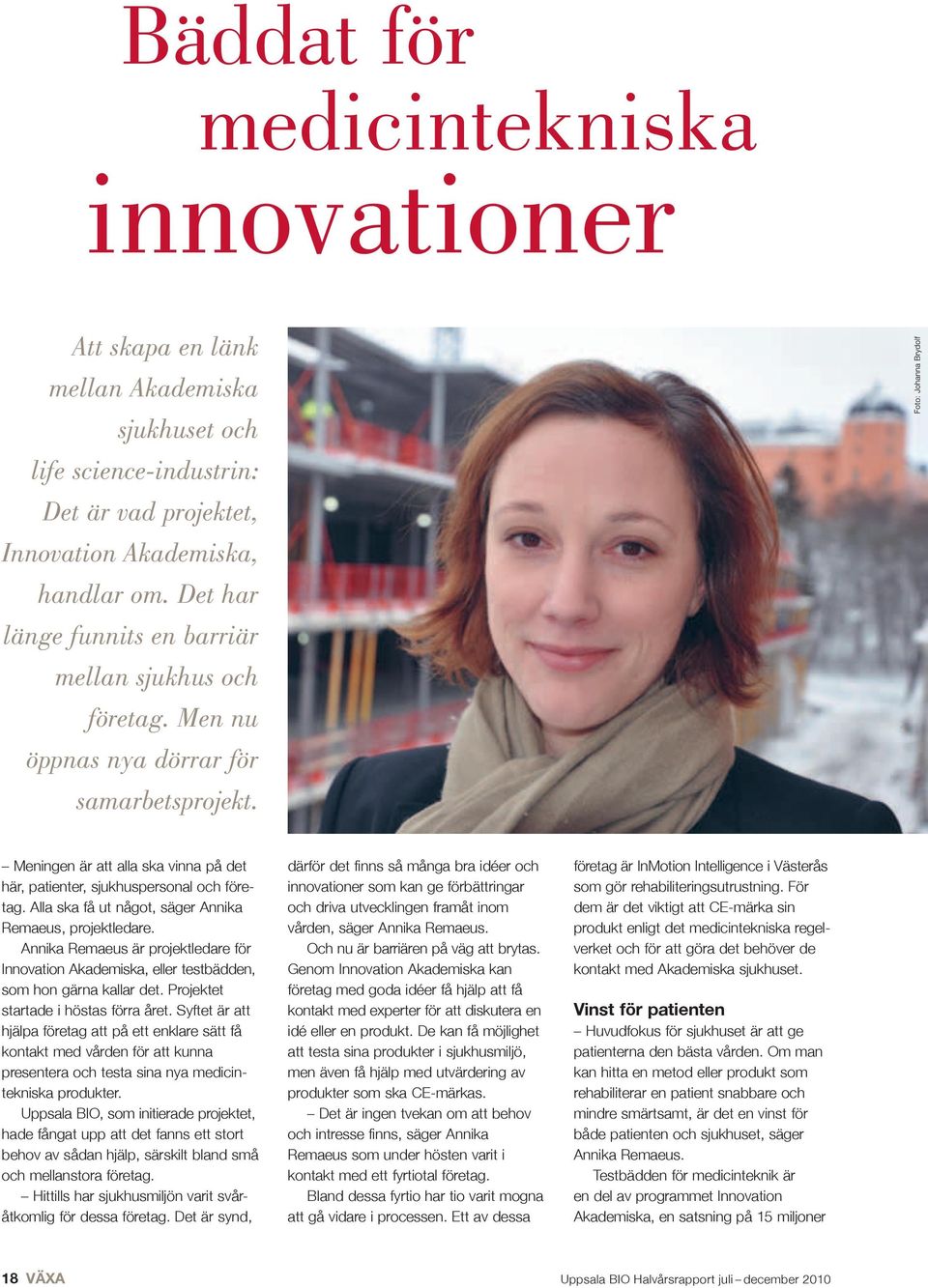Alla ska få ut något, säger Annika Remaeus, projektledare. Annika Remaeus är projektledare för Innovation Akademiska, eller testbädden, som hon gärna kallar det.