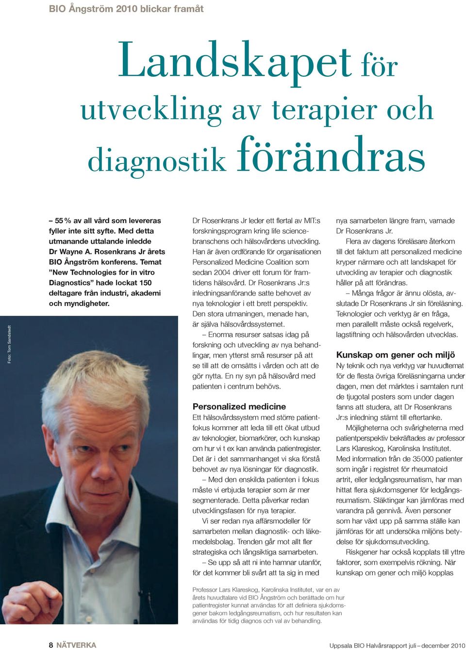 Temat New Technologies for in vitro Diagnostics hade lockat 150 deltagare från industri, akademi och myndigheter.