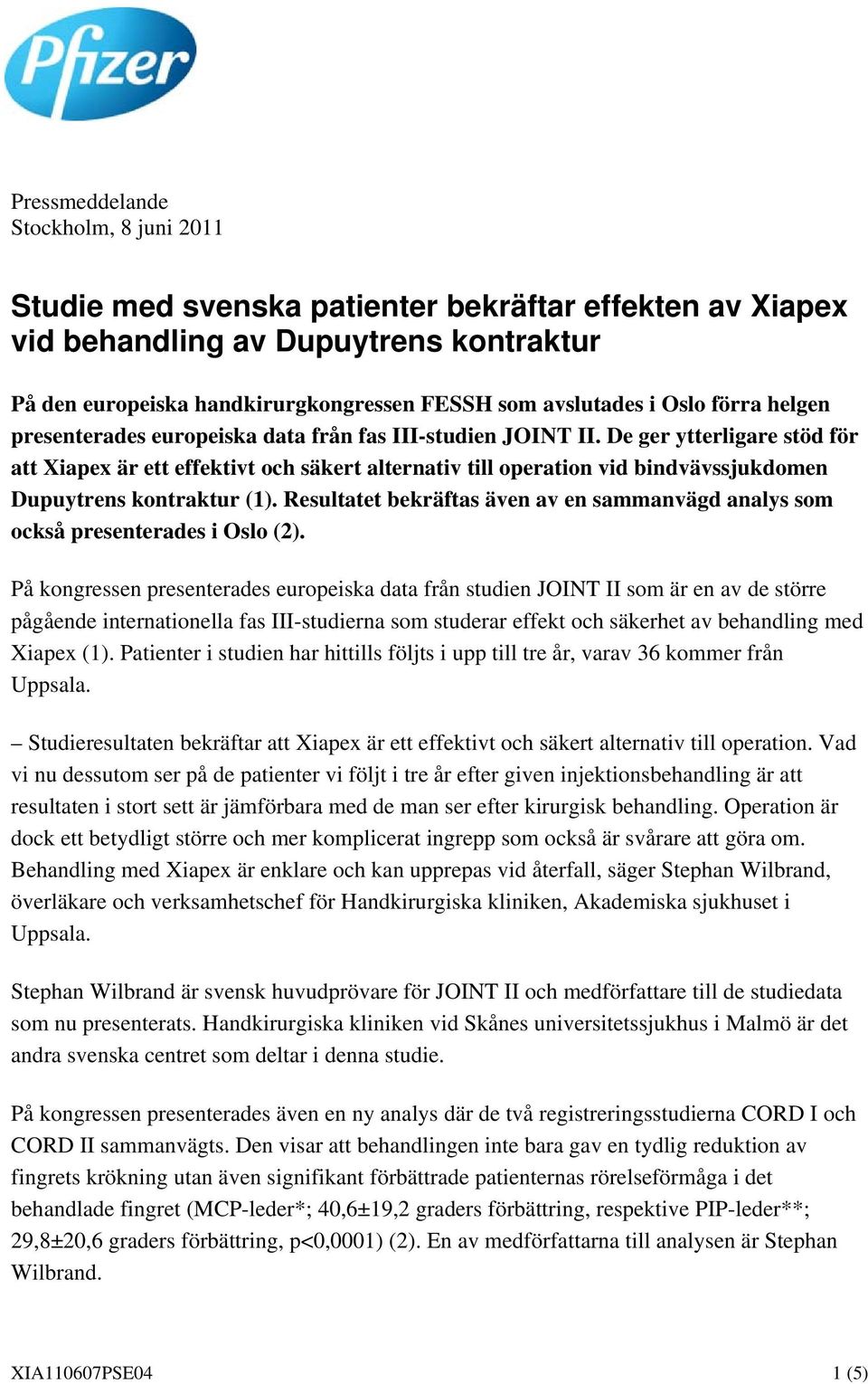 De ger ytterligare stöd för att Xiapex är ett effektivt och säkert alternativ till operation vid bindvävssjukdomen Dupuytrens kontraktur (1).