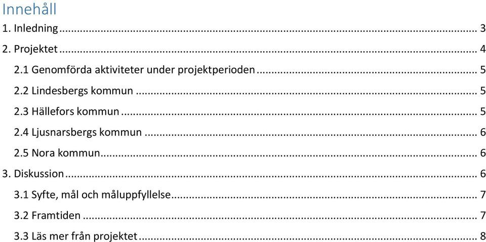 .. 5 2.3 Hällefors kommun... 5 2.4 Ljusnarsbergs kommun... 6 2.5 Nora kommun.