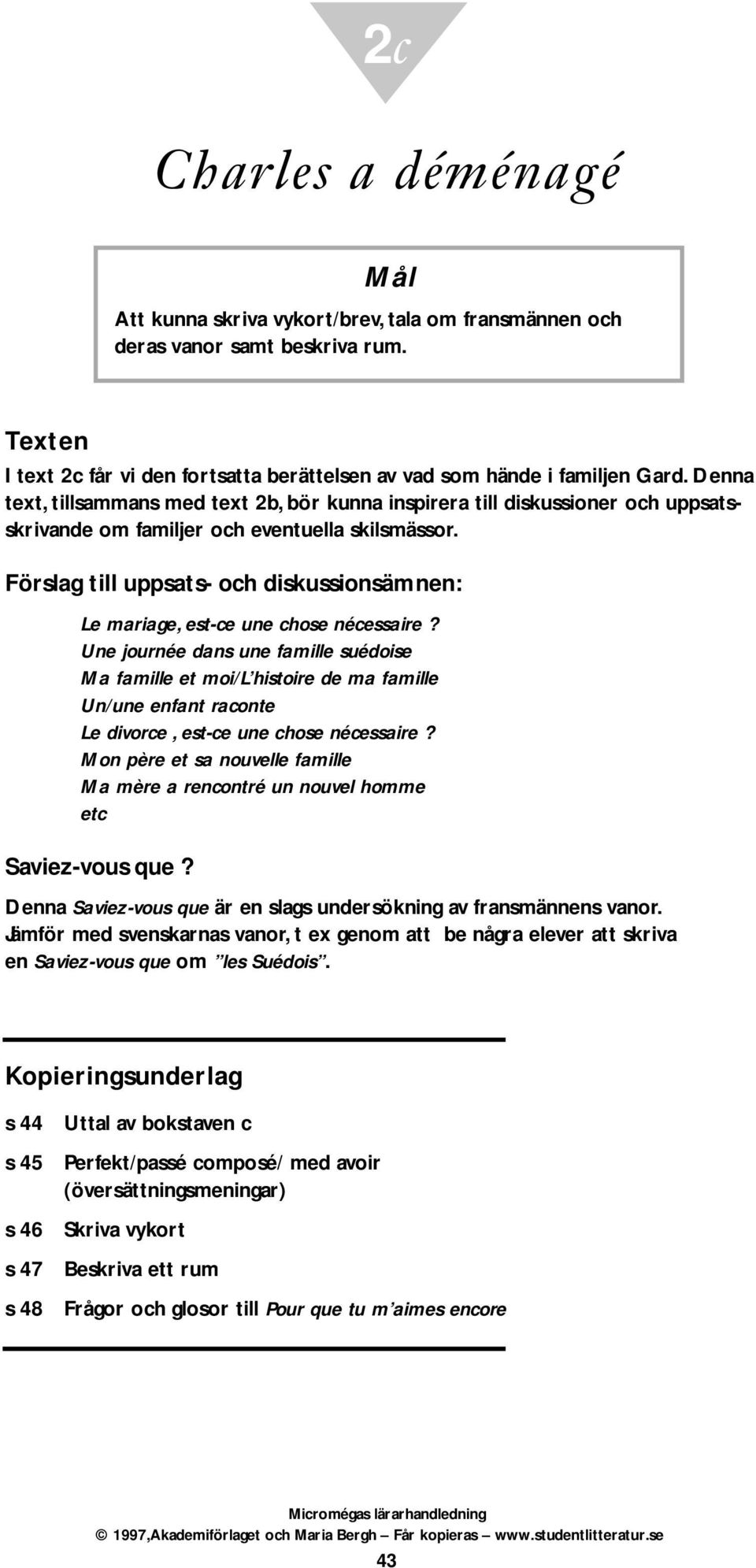 Förslag till uppsats- och diskussionsämnen: Le mariage, est-ce une chose nécessaire?