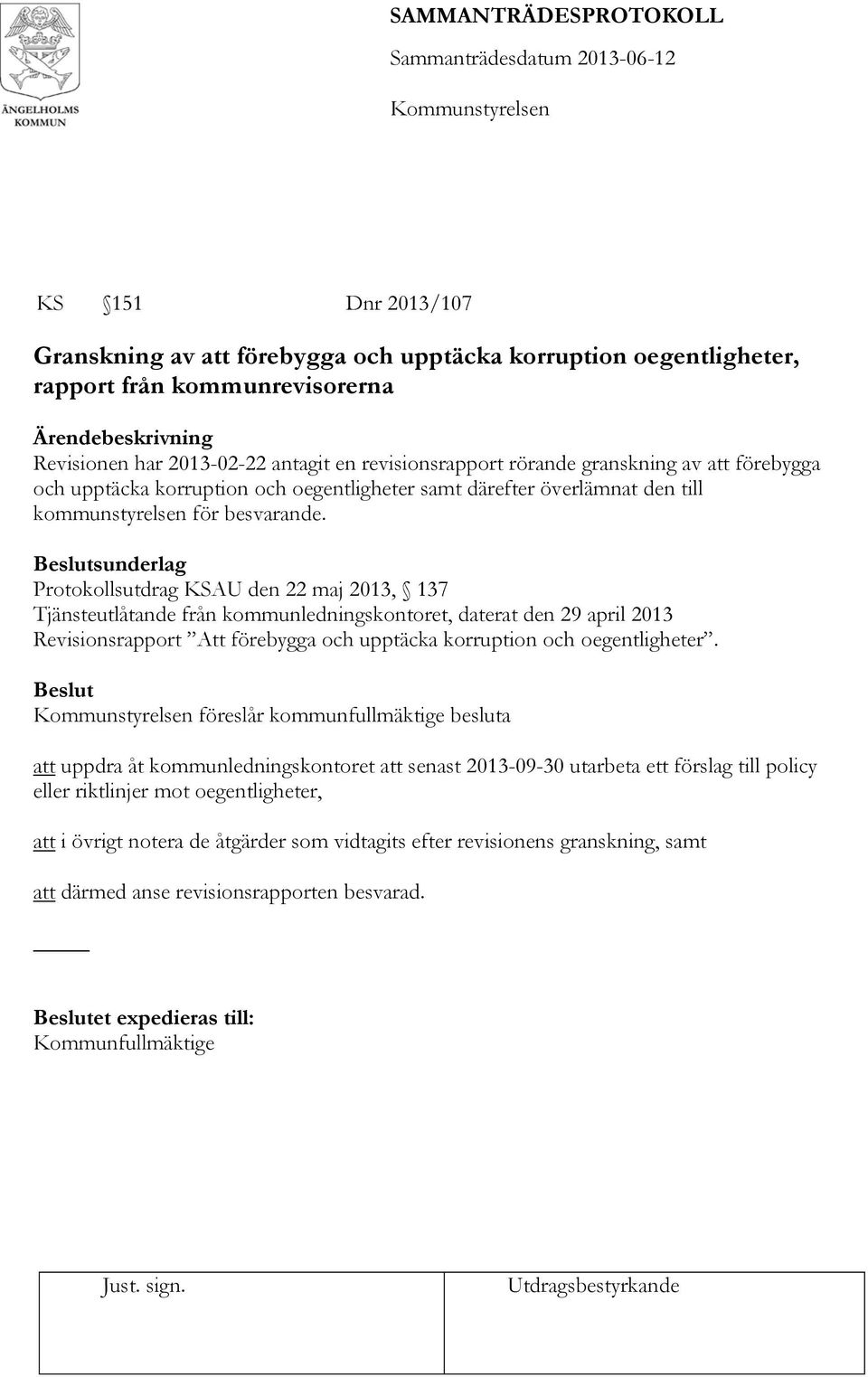 Protokollsutdrag KSAU den 22 maj 2013, 137 Tjänsteutlåtande från kommunledningskontoret, daterat den 29 april 2013 Revisionsrapport Att förebygga och upptäcka korruption och oegentligheter.