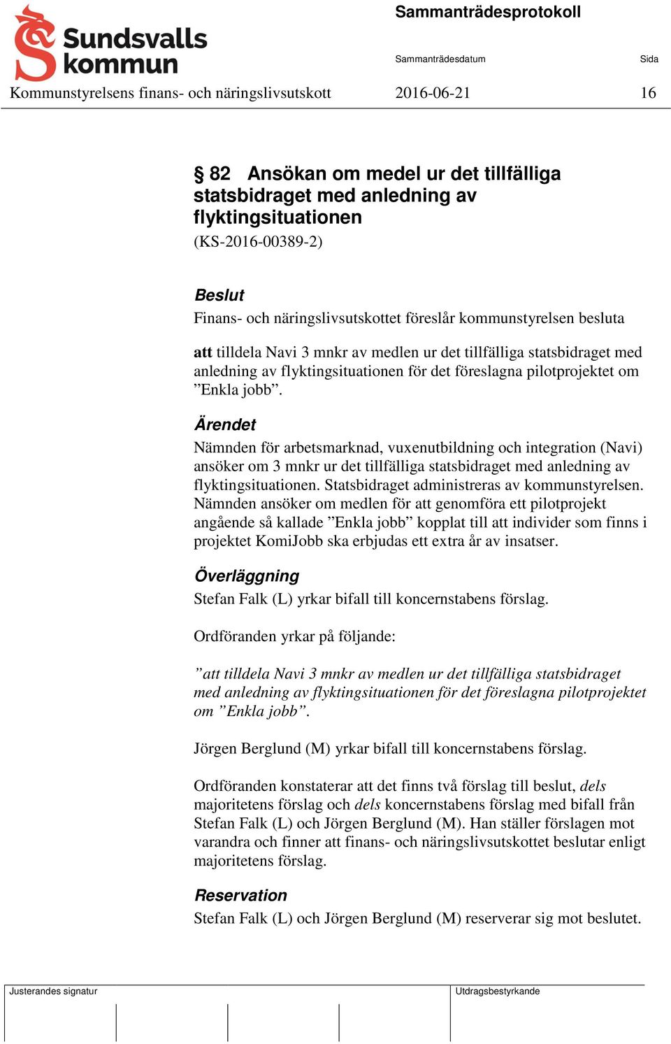 Enkla jobb. Nämnden för arbetsmarknad, vuxenutbildning och integration (Navi) ansöker om 3 mnkr ur det tillfälliga statsbidraget med anledning av flyktingsituationen.