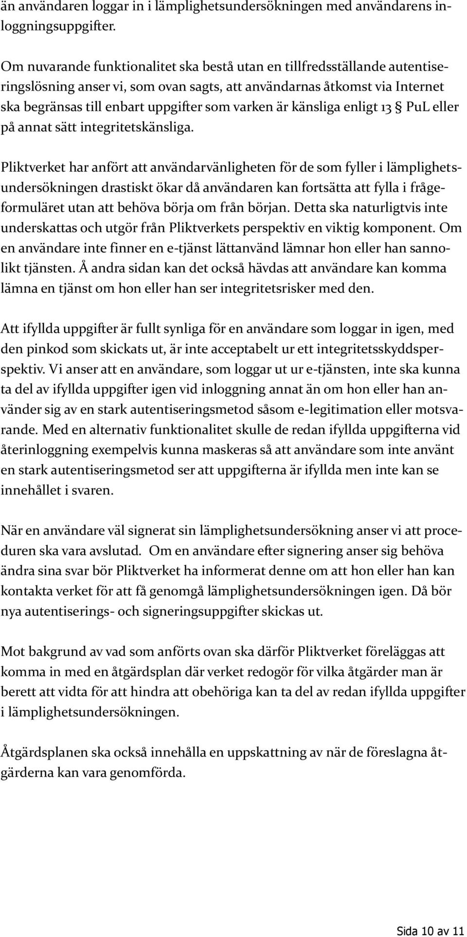 känsliga enligt 13 PuL eller på annat sätt integritetskänsliga.