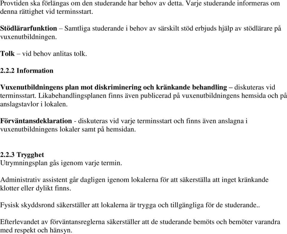2.2 Information Vuxenutbildningens plan mot diskriminering och kränkande behandling diskuteras vid terminsstart.