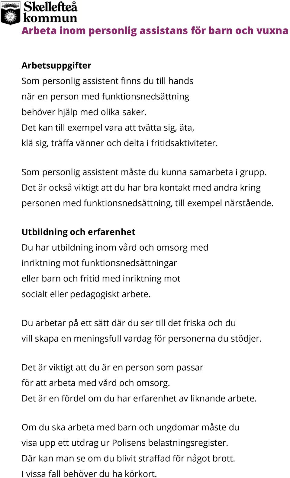 Det är också viktigt att du har bra kontakt med andra kring personen med funktionsnedsättning, till exempel närstående.