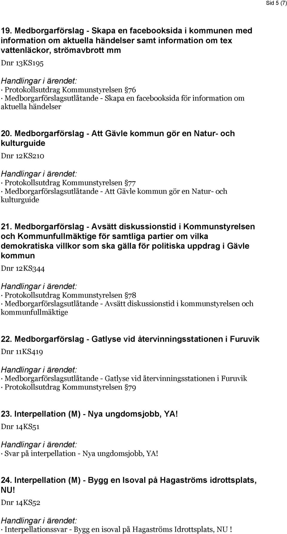 Medborgarförslagsutlåtande - Skapa en facebooksida för information om aktuella händelser 20.