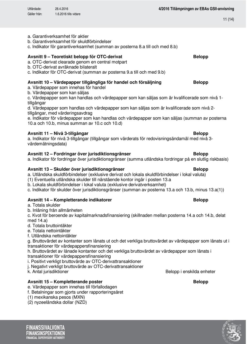 b) Avsnitt 10 Värdepapper tillgängliga för handel och försäljning a. Värdepapper som innehas för handel b. Värdepapper som kan säljas c.