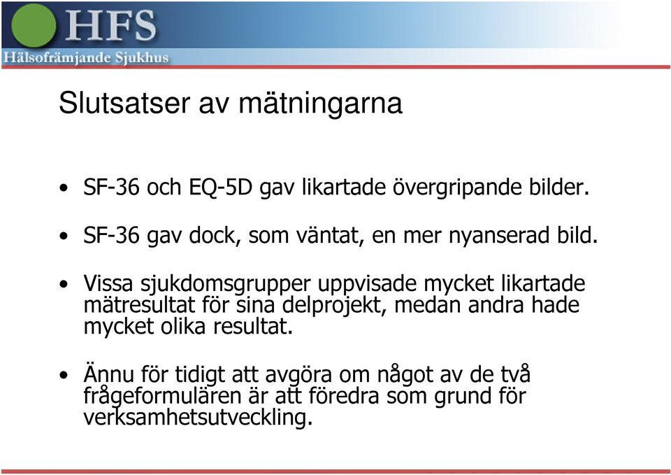 Vissa sjukdomsgrupper uppvisade mycket likartade mätresultat för sina delprojekt, medan