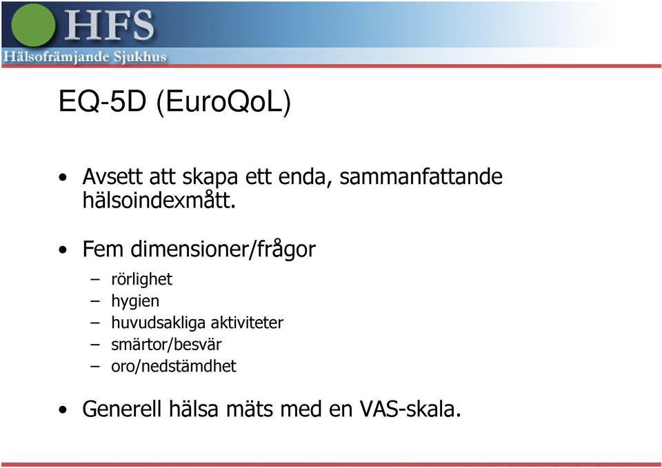 Fem dimensioner/frågor rörlighet hygien