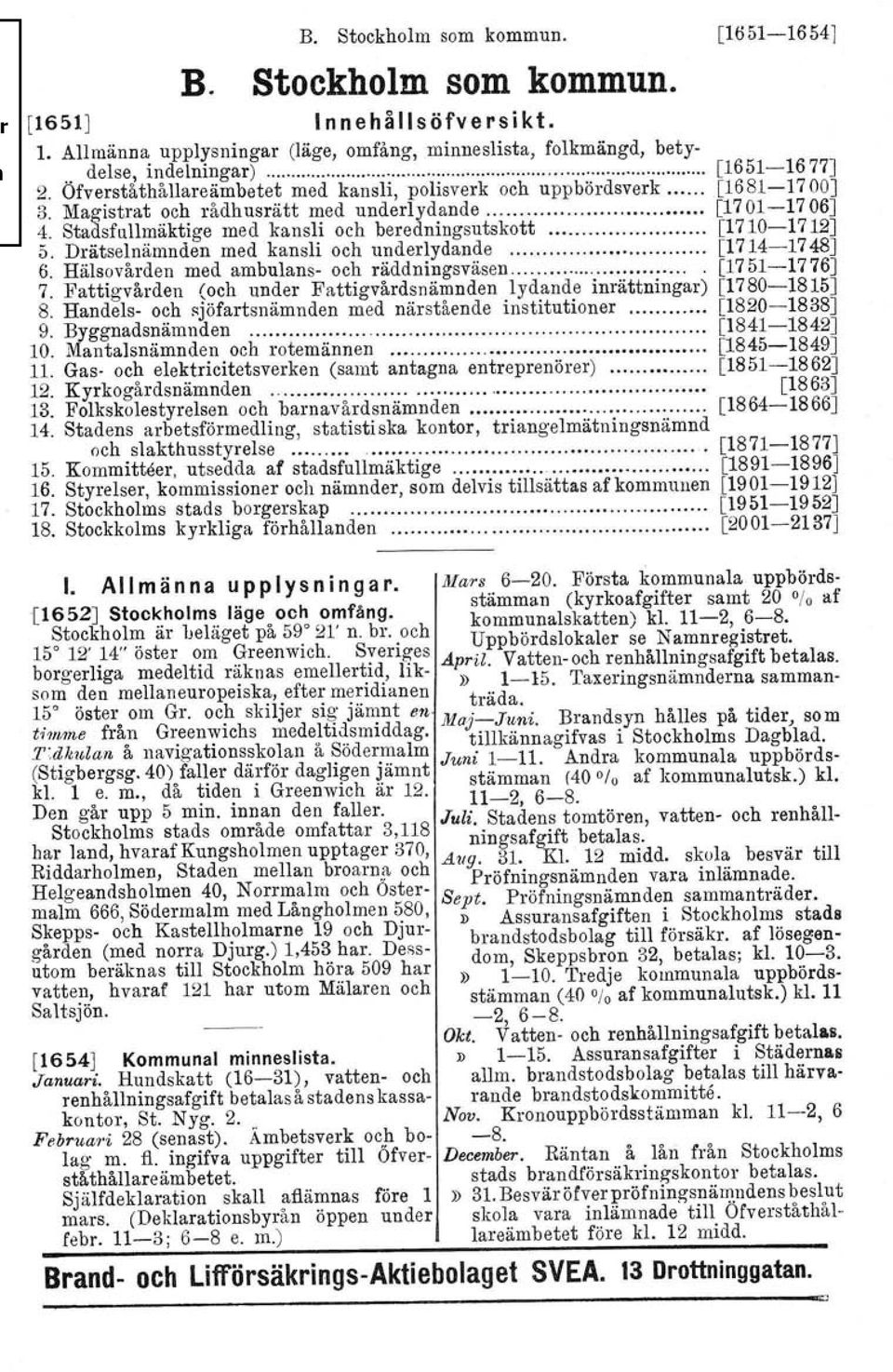 Stadsfullmäktige med kansli och beredningsutskott [1710-1712J 5. Drätselnämnden med kansli och underlydande [1714-1748J 6. Hälsovården med ambulans- och räddningsväsen [1751-1776J 7.