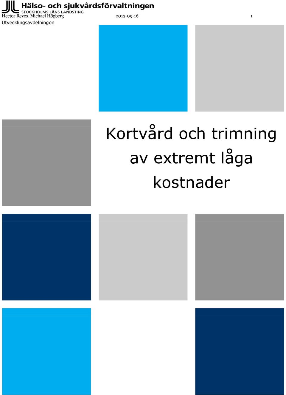2013-09-16 1 Kortvård