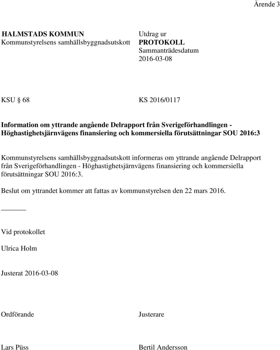samhällsbyggnadsutskott informeras om yttrande angående Delrapport från Sverigeförhandlingen - Höghastighetsjärnvägens finansiering och kommersiella