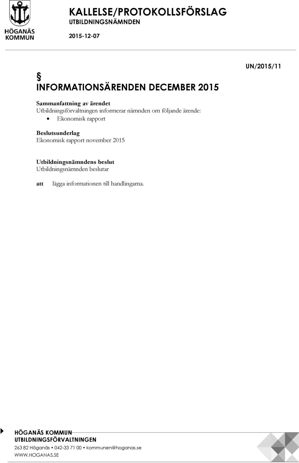 ärende: Ekonomisk rapport Beslutsunderlag Ekonomisk rapport november 2015 Utbildningsnämndens