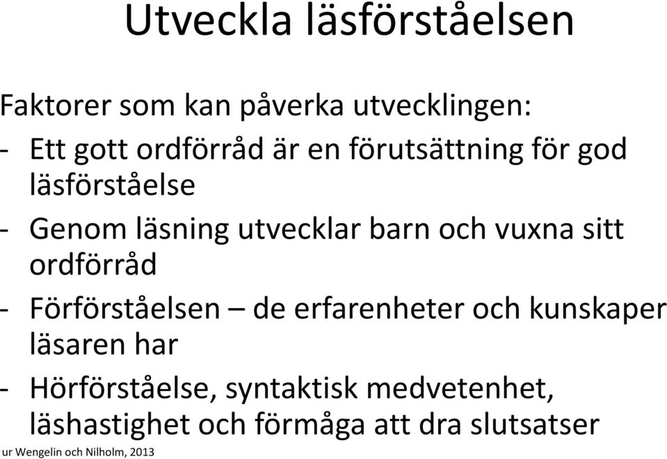 ordförråd - Förförståelsen de erfarenheter och kunskaper läsaren har - Hörförståelse,