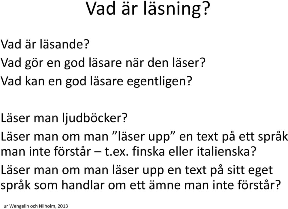 Läser man om man läser upp en text på ett språk man inte förstår t.ex. finska eller italienska?