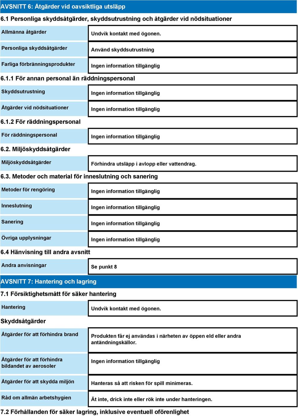 Använd skyddsutrustning 6.1.1 För annan personal än räddningspersonal Skyddsutrustning Åtgärder vid nödsituationer 6.1.2 