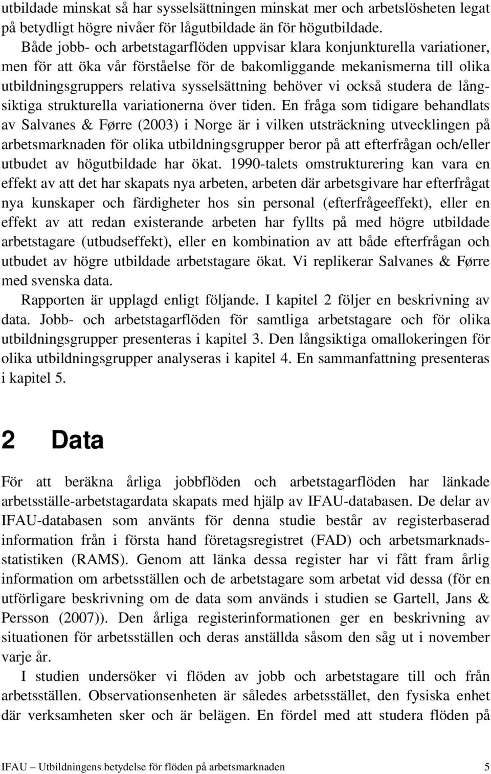 behöver vi också studera de långsiktiga strukturella variationerna över tiden.