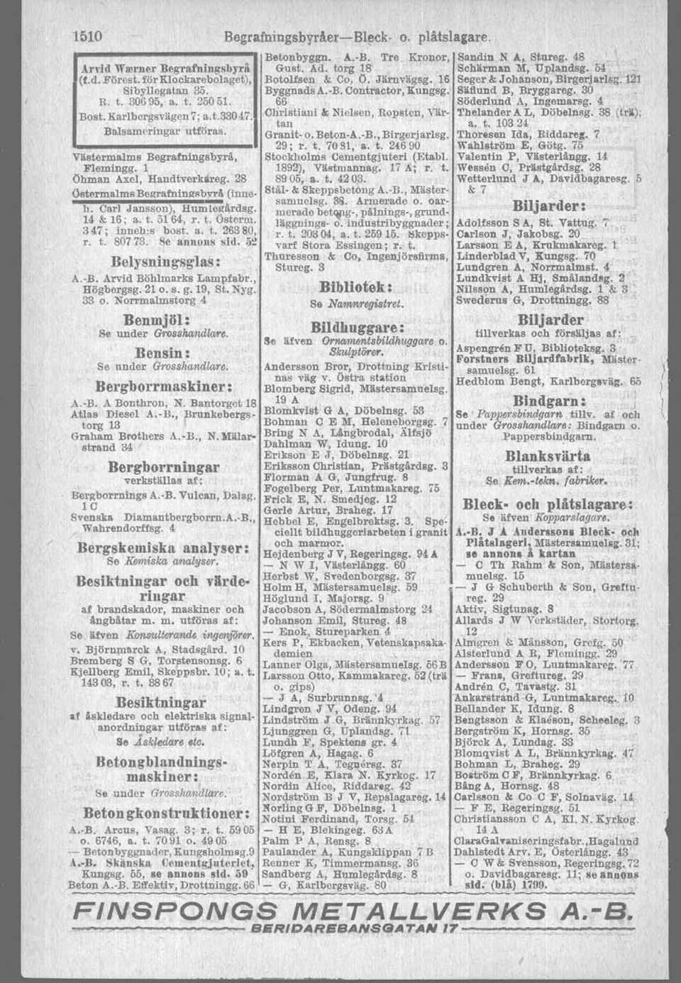 ~ i ~ Stil- ~ ~ Skeppsbotong b ~ s, A.-% Mister. m l saniuelsg. 38. Armerade o. oar. Biljarder: ii &'i6,j~"~)i4h~~1eg~,~: merade betgrig-, pilnings-, grund. lagguillgs- o.