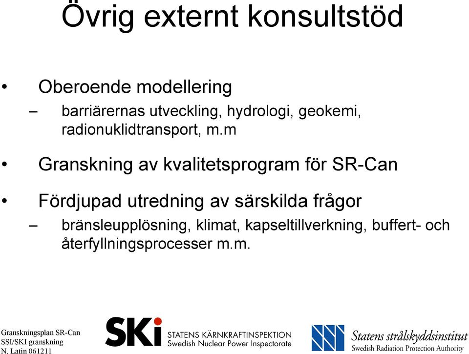 m Granskning av kvalitetsprogram för SR-Can Fördjupad utredning av