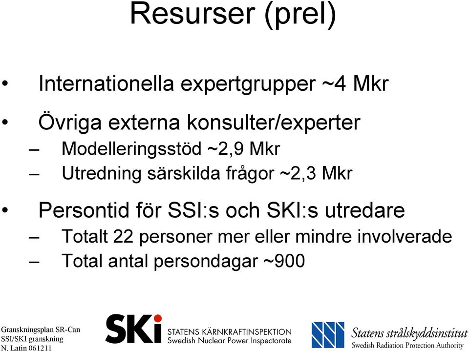 särskilda frågor ~2,3 Mkr Persontid för SSI:s och SKI:s utredare