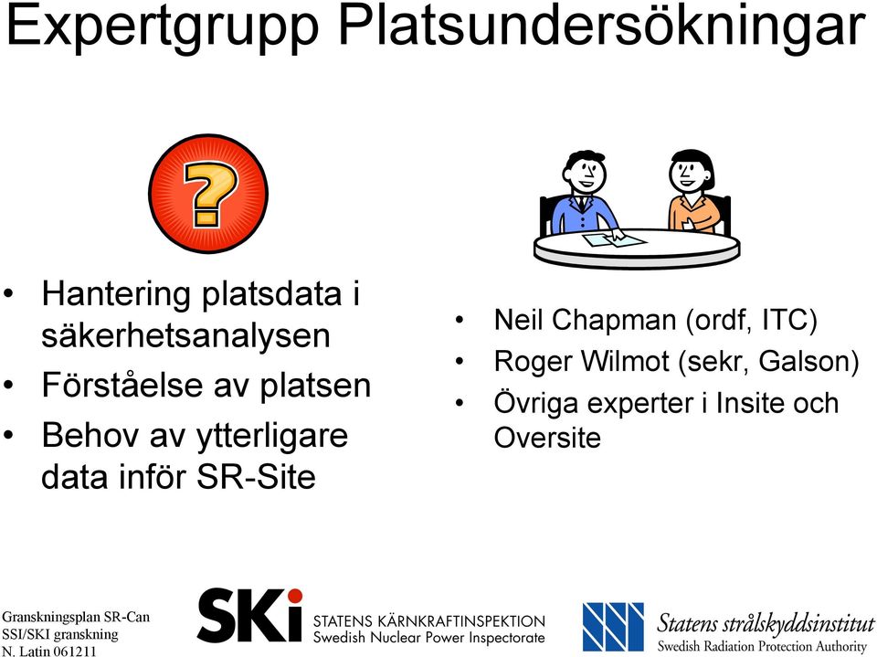 ytterligare data inför SR-Site Neil Chapman (ordf, ITC)