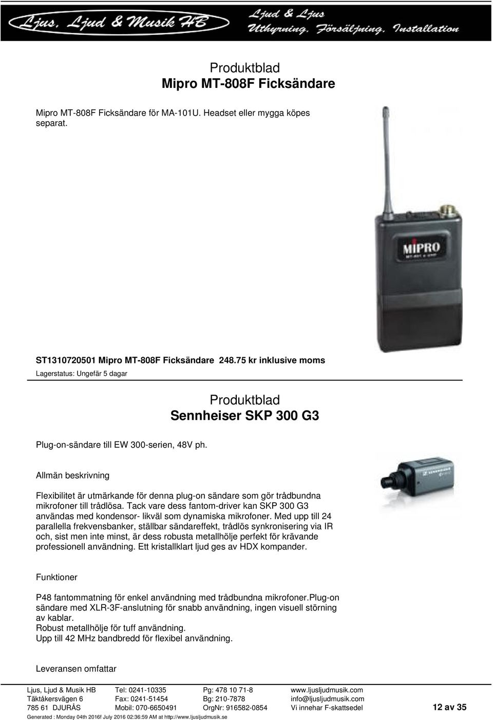 Tack vare dess fantom-driver kan SKP 300 G3 användas med kondensor- likväl som dynamiska mikrofoner.