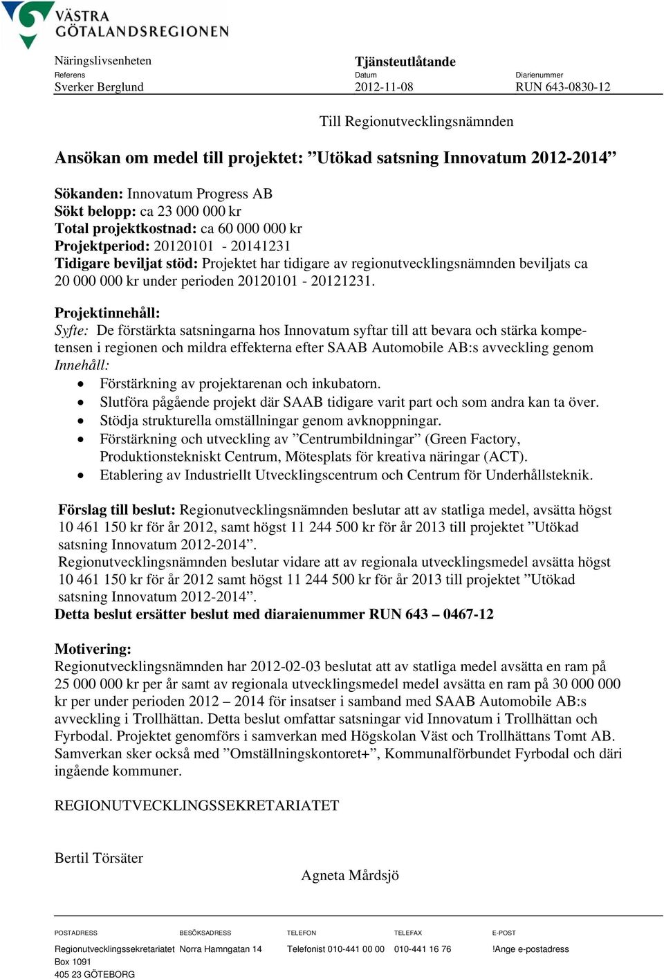 regionutvecklingsnämnden beviljats ca 20 000 000 kr under perioden 20120101-20121231.